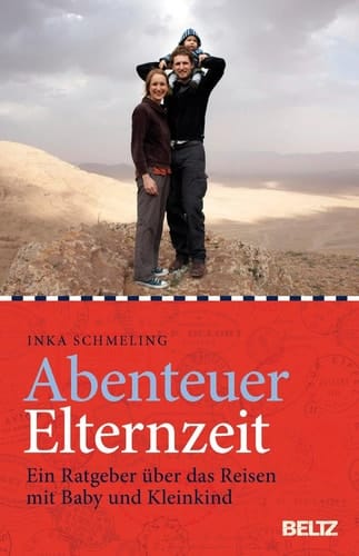 Abenteuer Elternzeit ein Ratgeber über das Reisen mit Baby und Kleinkind