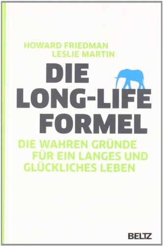 Die Long-Life-Formel Die wahren Gründe für ein langes und glückliches Leben