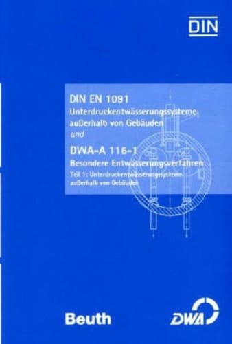 DIN EN 1091 Unterdruckentwässerungssysteme außerhalb von Gebäuden DWA-A 116 Besondere Entwässerungsverfahren Teil 1: Unterdruckentwässerungssysteme außerhalb von Gebäuden