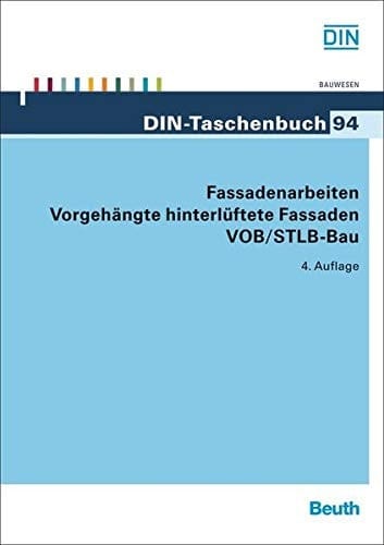 Fassadenarbeiten Vorgehängte hinterlüftete Fassaden VOB/STLB-Bau VOB Teil B: DIN 1961, VOB Teil C: ATV DIN 18299, ATV DIN 18351