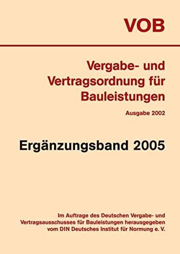 VOB Vergabe- und Vertragsordnung für Bauleistungen Ergänzungsband 2005 zur VOB-Gesamtausgabe 2002