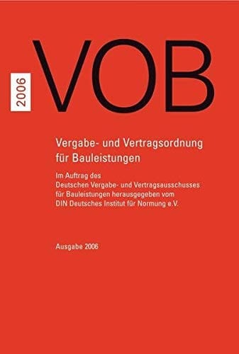 VOB Vergabe- und Vertragsordnung für Bauleistungen Teil A (DIN 1960), Teil B (DIN 1961), Teil C (ATVen) Gesamtausgabe 2006