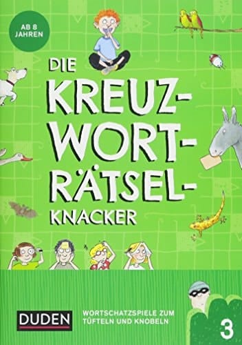 Die Kreuzworträtselknacker - ab 8 Jahren (Band 3) Wortschatzspiele zum Tüfteln und Knobeln