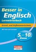 Besser in Englisch Lernwörterbuch : Grund- und Aufbauwortschatz ; mit Tests und Lösungen / David Clarke. Kl. 5/10. ...