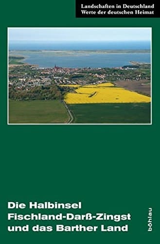 Die Halbinsel Fischland-Darss-Zingst und das Barther Land eine landeskundliche Bestandsaufnahme im Raum Wustrow, Prerow, Zingst und Barth