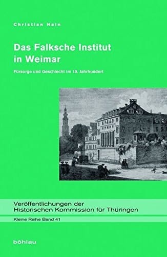 Das Falksche Institut in Weimar Fürsorge und Geschlecht im 19. Jahrhundert