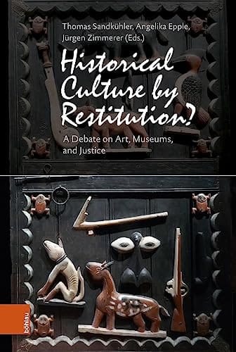 Historical Culture by Restitution? A Debate on Art, Museums, and Justice