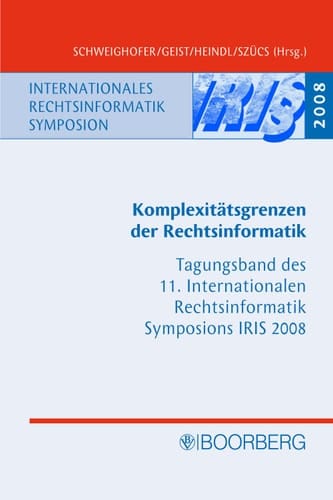 Komplexitätsgrenzen der Rechtsinformatik Tagungsband des 11. Internationalen Rechtsinformatik Symposions IRIS 2008