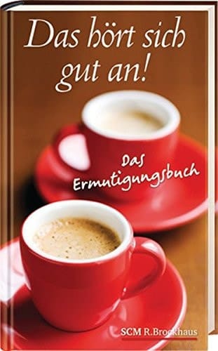 Das hört sich gut an Ermutigungsbuch