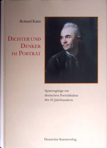 Dichter und Denker im Porträt: Spurengänge zur deutschen Porträtkultur des 18. Jahrhunderts (Kunstwissenschaftliche Studien) (German Edition)