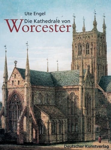 Die Kathedrale von Worcester (Kunstwissenschaftliche Studien) (German Edition)