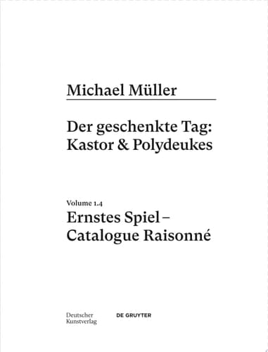 Michael Müller. Ernstes Spiel. Catalogue Raisonné