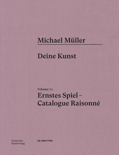 Michael Müller. Ernstes Spiel. Catalogue Raisonné Vol. 7.1, Deine Kunst