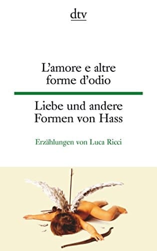 L' amore e altre forme d'odio Liebe und andere Formen von Hass : Erzählungen