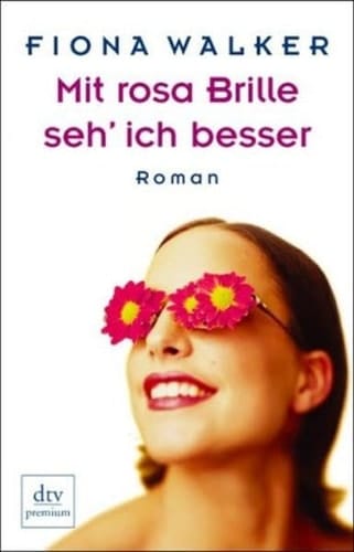 Mit rosa Brille seh' ich besser Roman