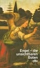 Engel die unsichtbaren Boten ; Berichte und Interviews über Begegnungen der seelischen Art