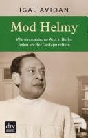 Mod Helmy Wie ein arabischer Arzt in Berlin Juden vor der Gestapo rettete