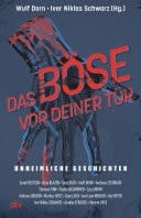 Das Böse vor deiner Tür Unheimliche Geschichten | 16 spannende Horror-Kurzgeschichten, die dich das Fürchten lehren