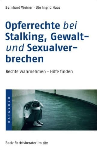 Opferrechte bei Stalking, Gewalt- und Sexualverbrechen Rechte wahrnehmen ; Hilfe finden