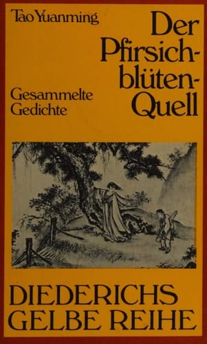 Der Pfirsichblütenquell gesammelte Gedichte