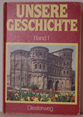 Unsere Geschichte Dreibändige Ausgabe. Von der Steinzeit bis zum Ende des Mittelalters / von Wolfgang Hug ...