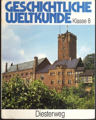 Geschichtliche Weltkunde Ausgabe für polytechnische Oberschulen. Vom Beginn des 19. Jahrhunderts bis zum Ende des Ersten Weltkriegs. Von Wilfried Danner .... .... Kl. 8. Hauptbd.
