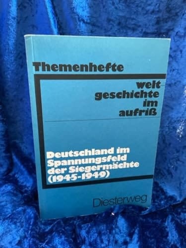 Deutschland im Spannungsfeld der Siegermächte (1945-1949)