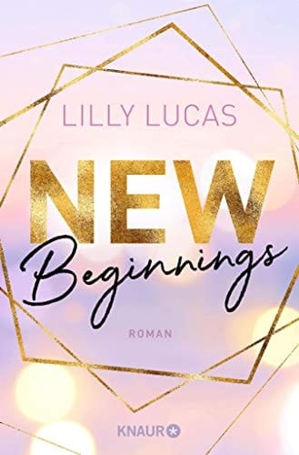 New Beginnings Roman | Der erste Band der vielgeliebten Green-Valley-Reihe von SPIEGEL-Bestsellerautorin Lilly Lucas | Cozy Romance mit Herzklopfen