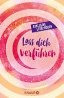 Lass dich verführen: Große Gefühle bei Droemer Knaur #04 Ausgewählte Leseproben von Dani Atkins, Mhairi McFarlane, Monika Maifeld, Julie Birkland uvm.