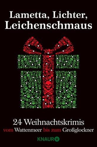 Lametta, Lichter, Leichenschmaus 24 Weihnachtskrimis vom Wattenmeer bis zum Großglockner