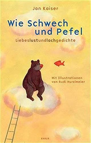 Wie Schwech und Pefel Liebeslustundlachgedichte