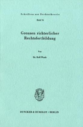 Grenzen Richterlicher Rechtsfortbildung (German Edition)