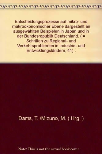 Entscheidungsprozesse auf mikro- und makroökonomischer Ebene dargestellt an ausgewählten Beispielen in Japan und in der Bundesrepublik Deutschland