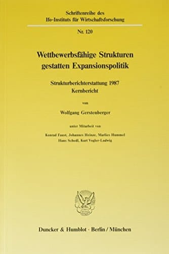 Wettbewerbsfähige Strukturen gestatten Expansionspolitik Strukturberichterstattung 1987, Kernbericht