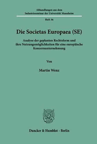 Die Societas Europaea (SE) Analyse der geplanten Rechtsform und ihre Nutzungsmöglichkeiten für eine europäische Konzernunternehmung