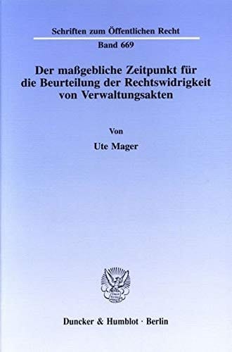 Der massgebliche Zeitpunkt für die Beurteilung der Rechtswidrigkeit von Verwaltungsakten