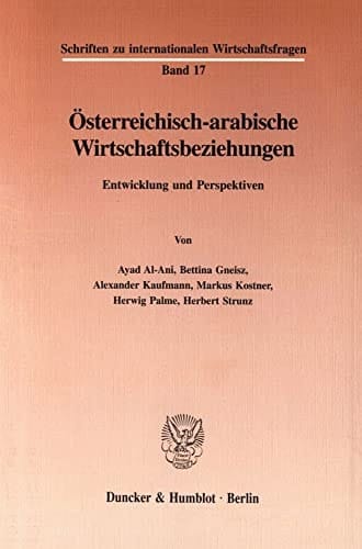 Österreichisch-arabische Wirtschaftsbeziehungen Entwicklung und Perspektiven