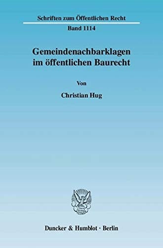 Gemeindenachbarklagen im öffentlichen Baurecht interkommunaler Rechtsschutz im Bauleitplanungs- und Baugenehmigungsrecht nach den "Zweibrücken"- und "Mülheim-Kärlich" - Entscheidungen des Bundesverwaltungsgerichts und den BauGB-Novellen 2004 und 2007
