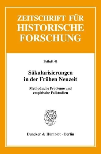 Sakularisierungen in Der Fruhen Neuzeit: Methodische Probleme Und Empirische Fallstudien (German Edition)