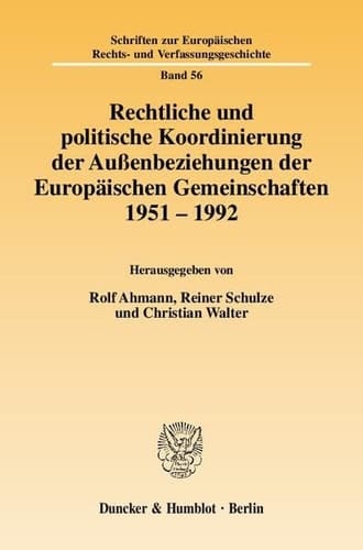 Rechtliche und politische Koordinierung der Aussenbeziehungen der Europäischen Gemeinschaften 1951-1992
