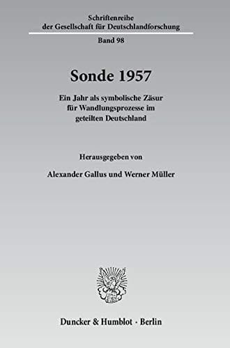Sonde 1957 ein Jahr als symbolische Zäsur für Wandlungsprozesse im geteilten Deutschland