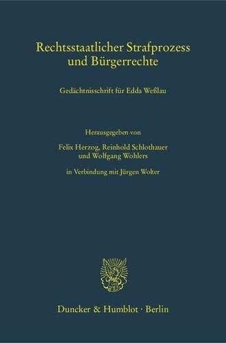 Rechtsstaatlicher Strafprozess und Bürgerrechte Gedächtnisschrift für Edda Weßlau