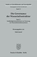 Die Governance der Wasserinfrastruktur Band 2: Nachhaltigkeitsinstitutionen zur Steuerung von Wasserinfrastruktursystemen