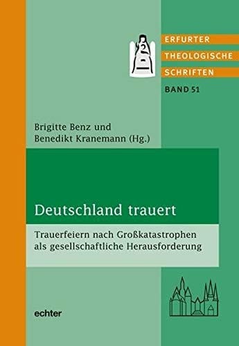 Deutschland trauert Trauerfeiern nach Großkatastrophen als gesellschaftliche Herausforderung