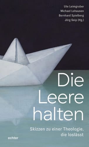 Die Leere halten Skizzen zu einer Theologie, die loslässt
