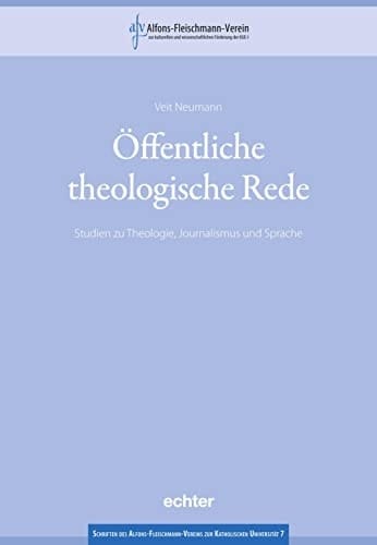 Öffentliche theologische Rede Studien zu Theologie, Journalismus und Sprache