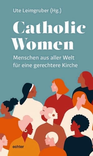 Catholic Women Menschen aus aller Welt für eine gerechtere Kirche