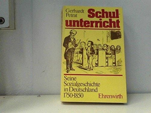 Schulunterricht seine Sozialgeschichte in Deutschland 1750-1850