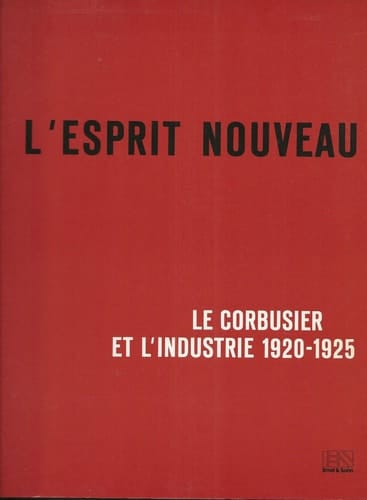L'Esprit nouveau Le Corbusier und die Industrie 1920-1925