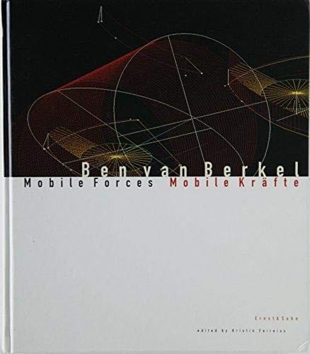 Ben Van Berkel: Mobile Forces/Mobile Krafte